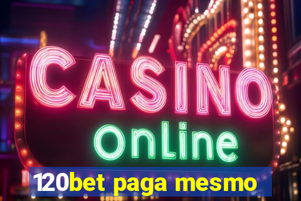 120bet paga mesmo